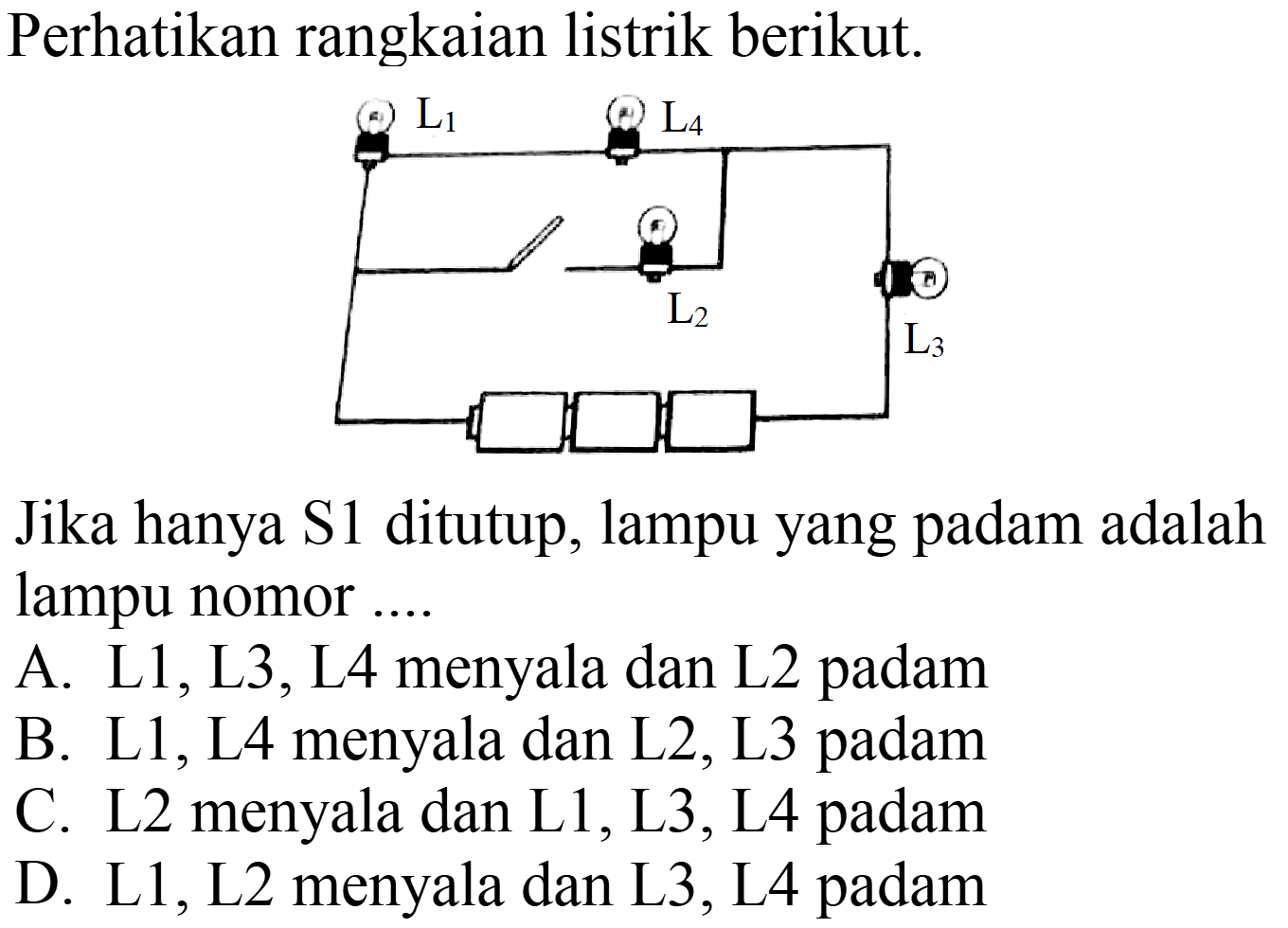 Perhatikan rangkaian listrik berikut.
Jika hanya S1 ditutup, lampu yang padam adalah lampu nomor ....