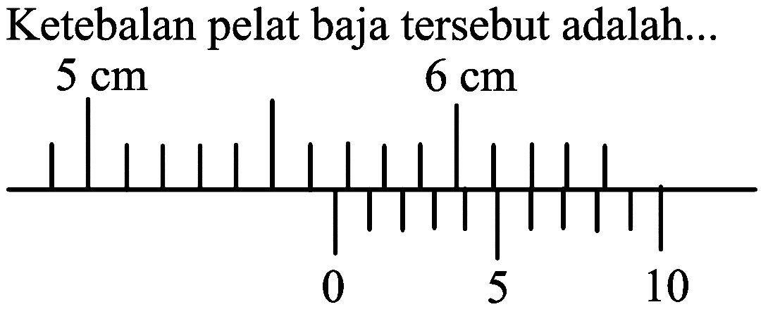 Ketebalan pelat baja tersebut adalah...