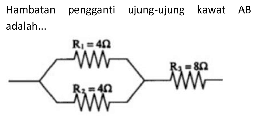 Hambatan pengganti ujung-ujung kawat  A B  adalah...