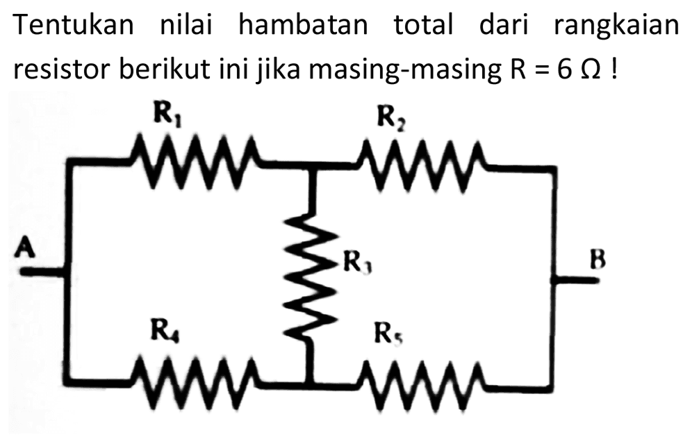 Tentukan nilai hambatan total dari rangkaian resistor berikut ini jika masing-masing  R=6 Ohm  !