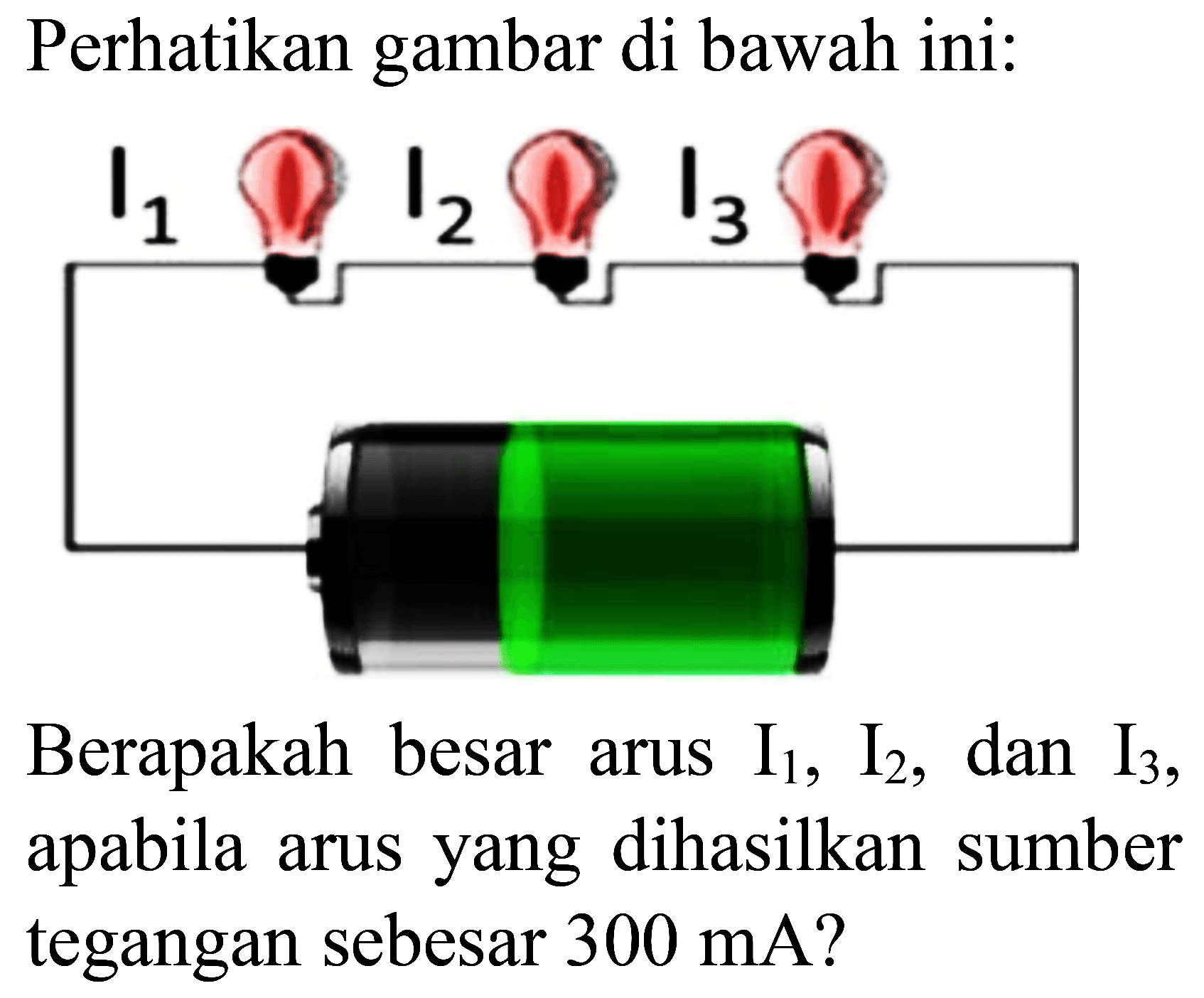 Perhatikan gambar di bawah ini:
I1 I2 I3
Berapakah besar arus  I_(1), I_(2) , dan  I_(3) , apabila arus yang dihasilkan sumber tegangan sebesar  300 ~mA  ?