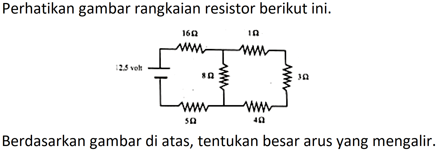 Perhatikan gambar rangkaian resistor berikut ini.
Berdasarkan gambar di atas, tentukan besar arus yang mengalir.