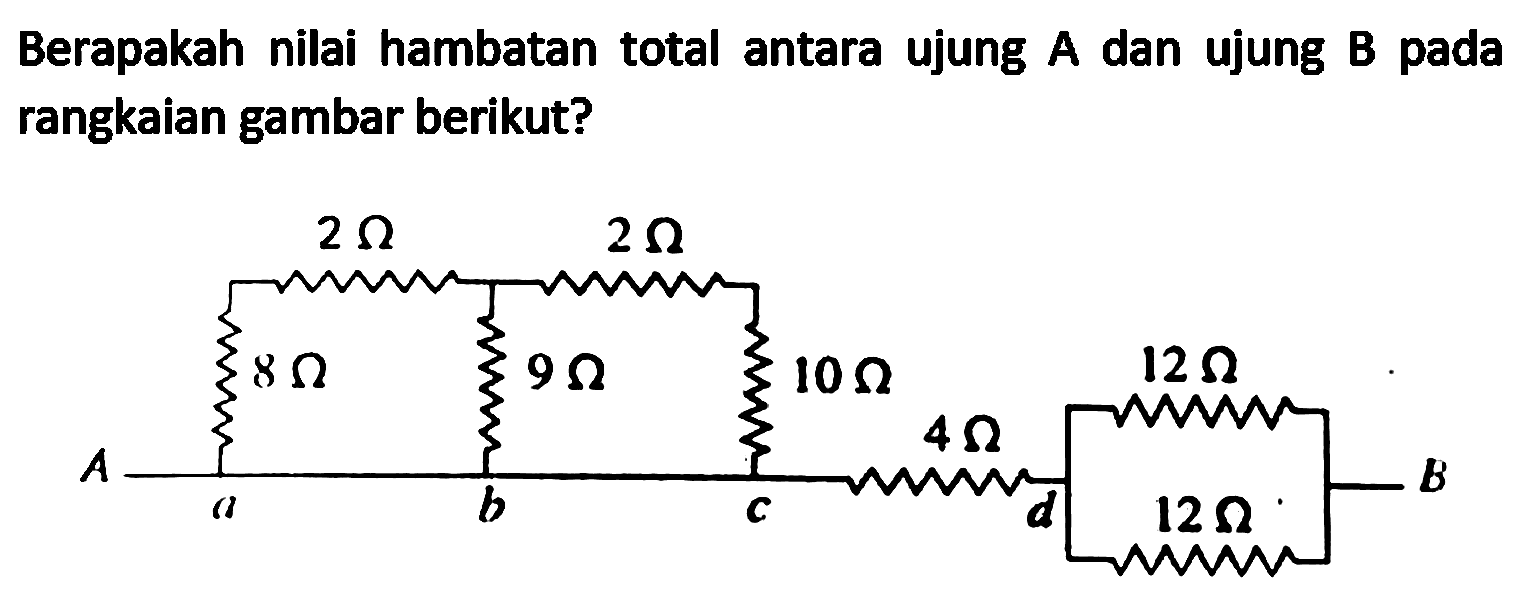 Berapakah nilai hambatan total antara ujung A dan ujung B pada rangkaian gambar berikut?