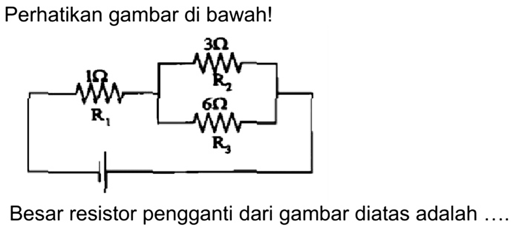 Perhatikan gambar di bawah!
Besar resistor pengganti dari gambar diatas adalah ....