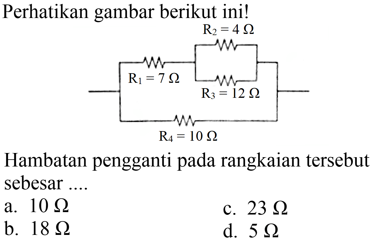 Perhatikan gambar berikut ini!
Hambatan pengganti pada rangkaian tersebut sebesar ....