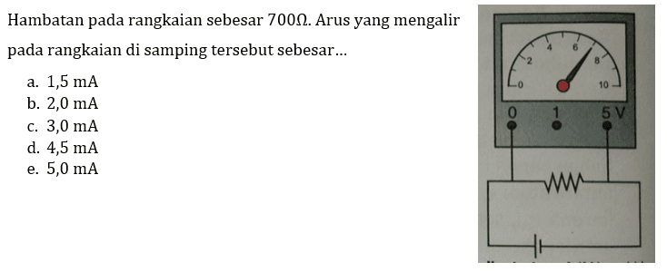 Hambatan pada rangkaian sebesar 700 omega. Arus yang mengalir pada rangkaian di samping tersebut sebesar...
