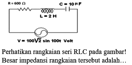 Perhatikan rangkaian seri RLC pada gambar! Besar impedansi rangkaian tersebut adalah...