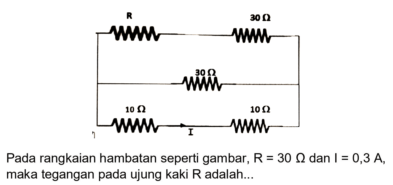 Pada rangkaian hambatan seperti gambar,  R=30 Omega  dan  I=0,3 A , maka tegangan pada ujung kaki  R  adalah...