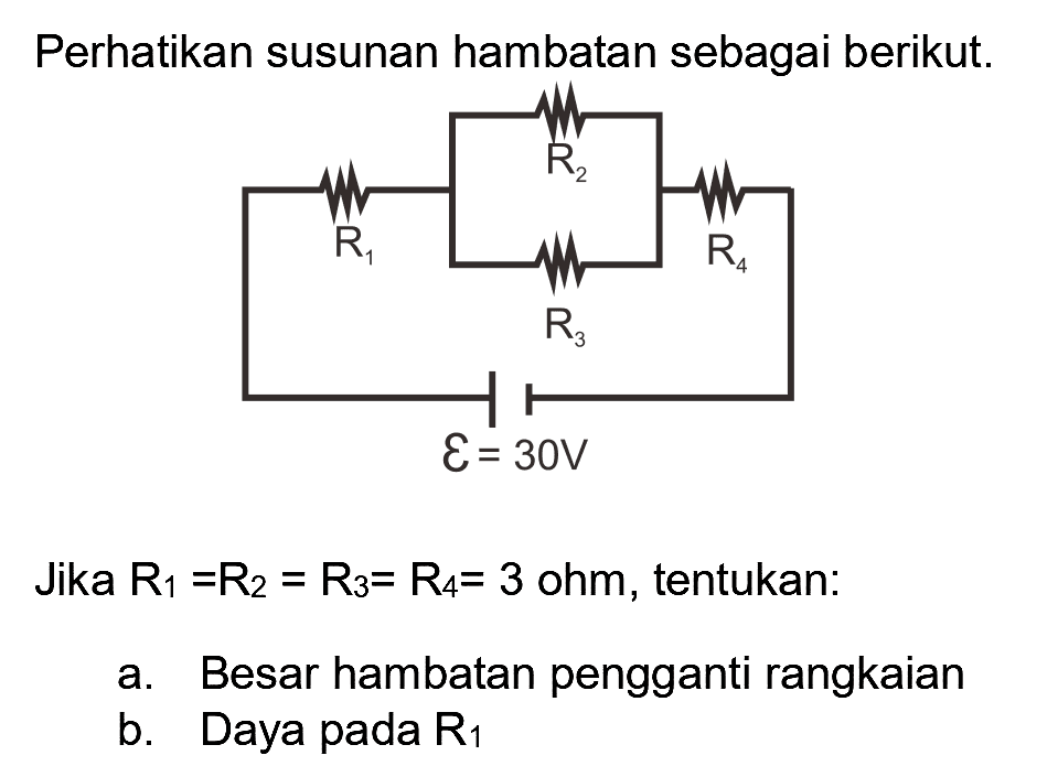 Perhatikan susunan hambatan sebagai berikut.
Jika  R_(1)=R_(2)=R_(3)=R_(4)=3  ohm, tentukan:
a. Besar hambatan pengganti rangkaian
b. Daya pada  R_(1) 