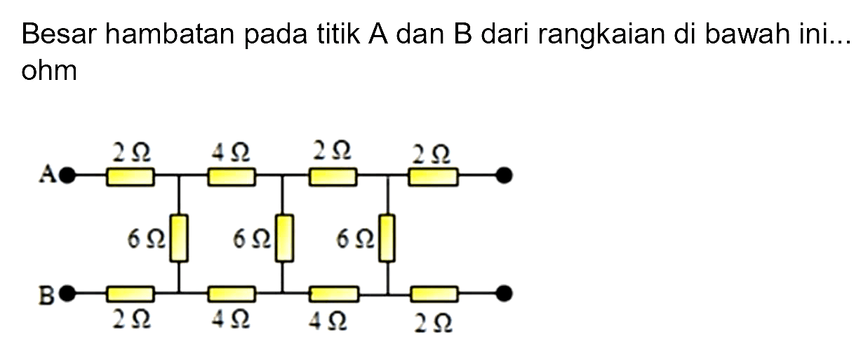 Besar hambatan pada titik A dan B dari rangkaian di bawah ini... ohm