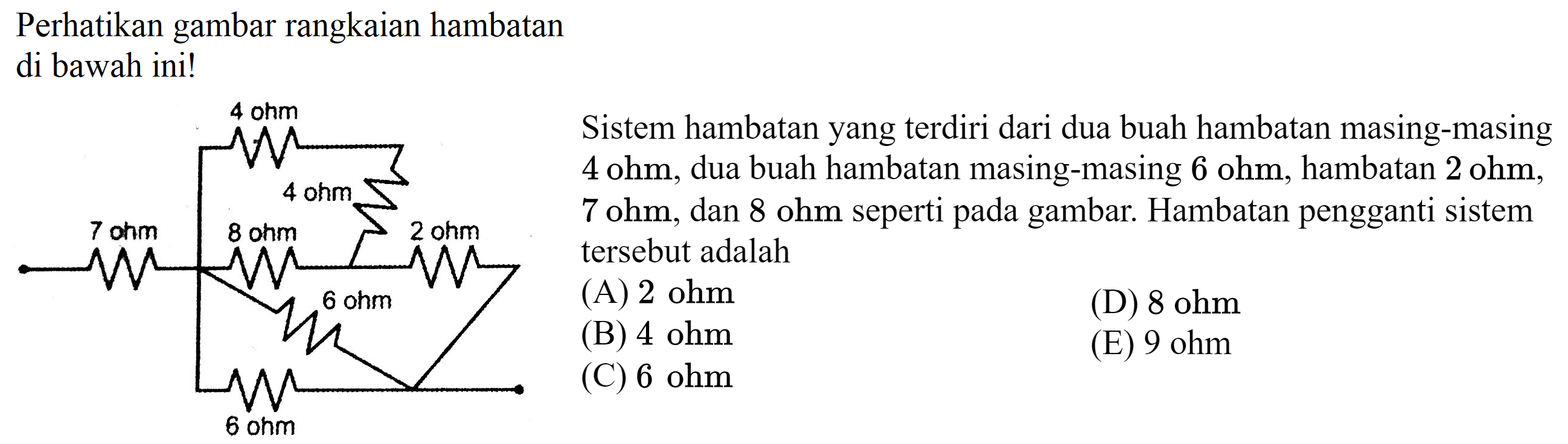 Perhatikan gambar rangkaian hambatan
di bawah ini!