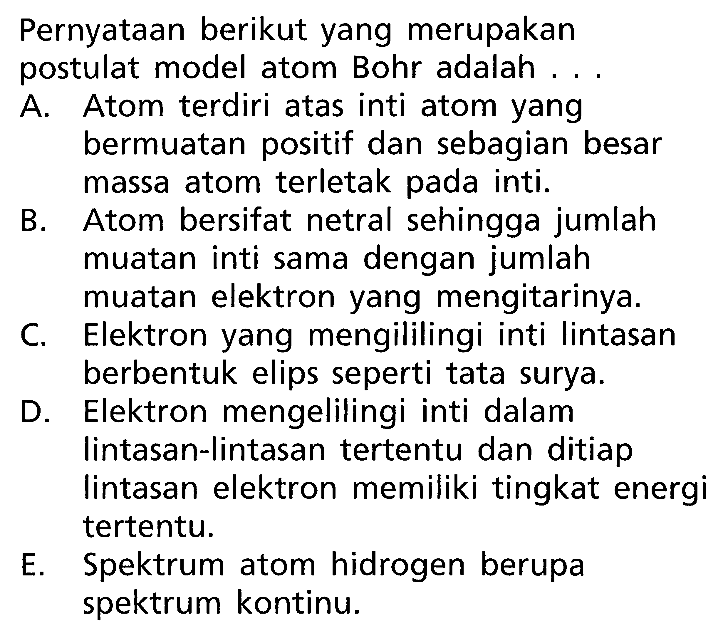 Pernyataan berikut yang merupakan postulat model atom Bohr adalah...