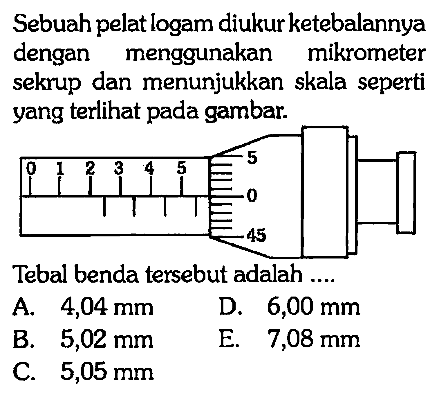 Sebuah pelat logam diukur ketebalannya dengan menggunakan mikrometer sekrup dan menunjukkan skala seperti yang terlihat pada gambar. Tebal benda tersebut adalah....