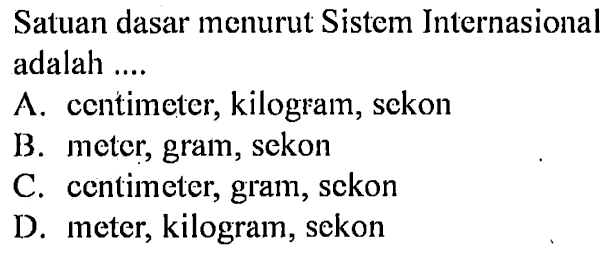 Satuan dasar menurut Sistem Internasional adalah....