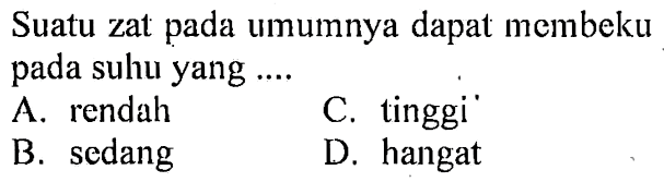 Suatu zat pada umumnya dapat membeku pada suhu yang ....
