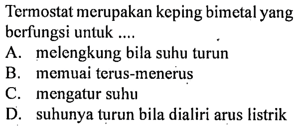 Termostat merupakan keping bimetal yang berfungsi untuk