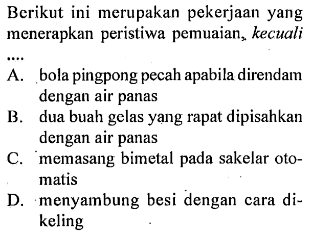 Berikut ini merupakan pekerjaan yang menerapkan peristiwa pemuaian , kecuali