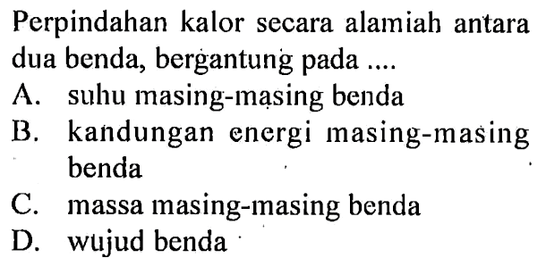 Perpindahan kalor secara alamiah antara dua benda, bergantung pada ...