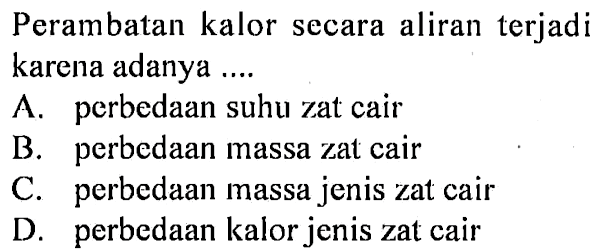 Perambatan kalor secara aliran terjadi karena adanya ....