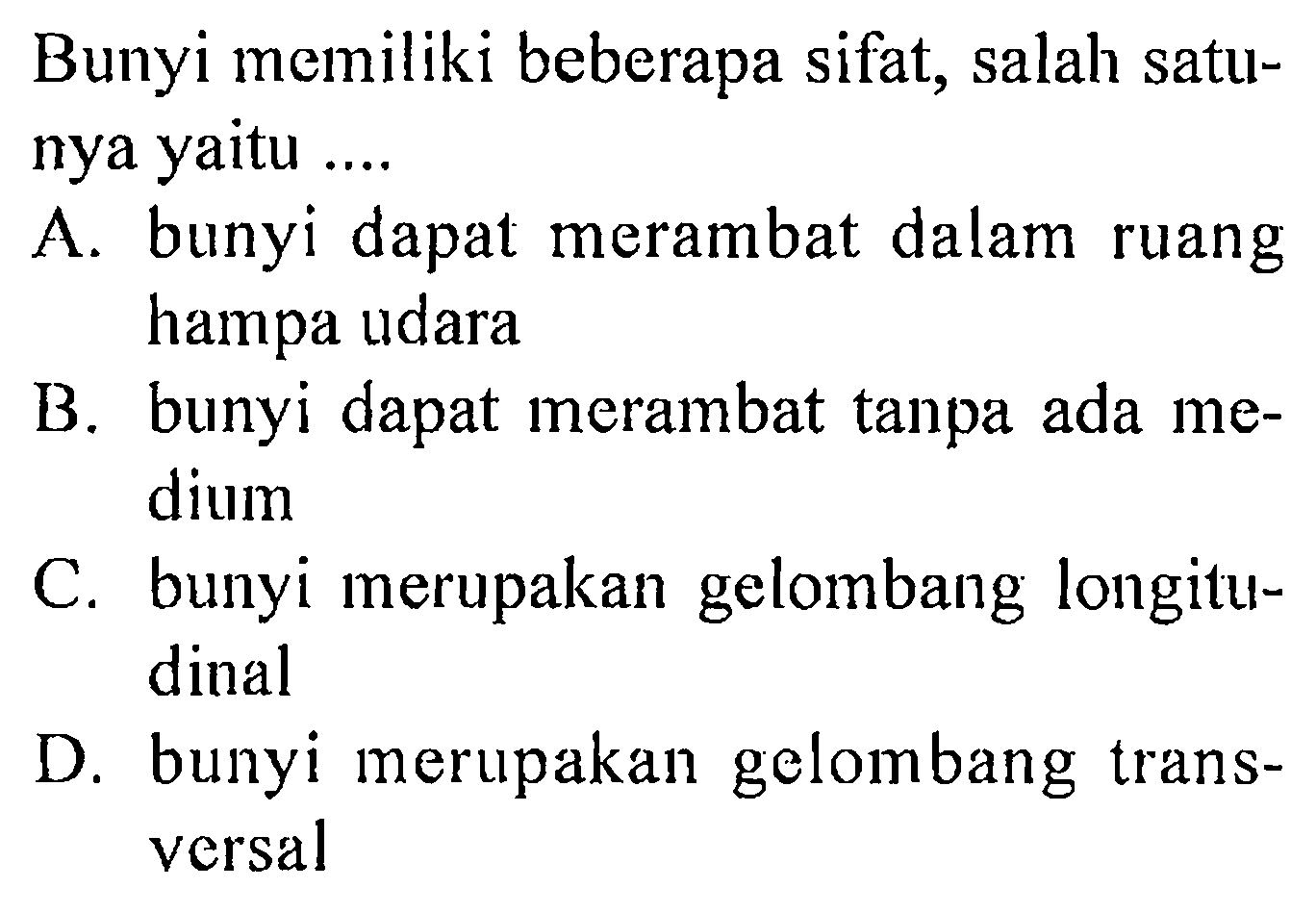 Bunyi memiliki beberapa sifat, salah satunya yaitu .... 