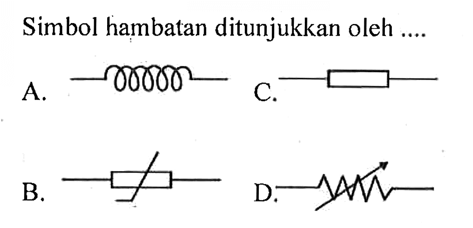 Simbol hambatan ditunjukkan oleh ....