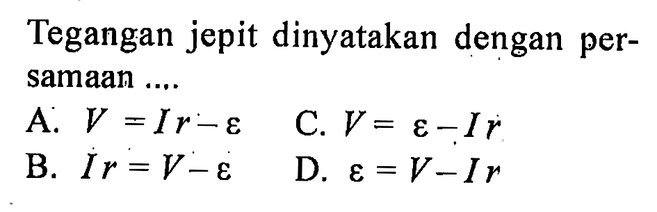 Tegangan jepit dinyatakan dengan persamaan ....