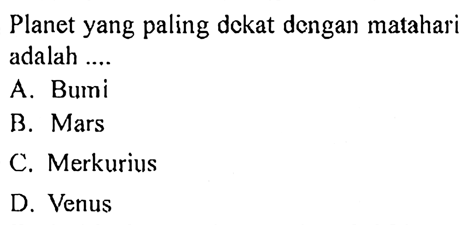 Planet yang paling dekat dengan matahari adalah .... 