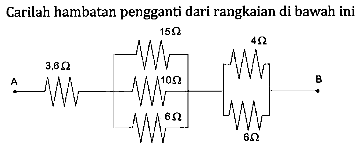 Carilah hambatan pengganti dari rangkaian di bawah ini