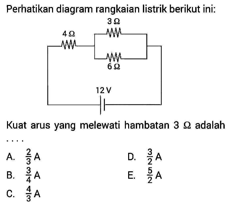 Perhatikan diagram rangkaian listrik berikut ini:Kuat arus yang melewati hambatan 3 ohm adalah ....