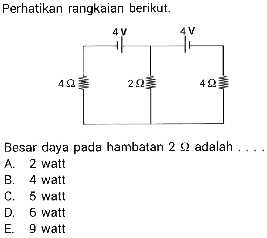 Perhatikan rangkaian berikut. Besar daya pada hambatan 2 ohm adalah ... 