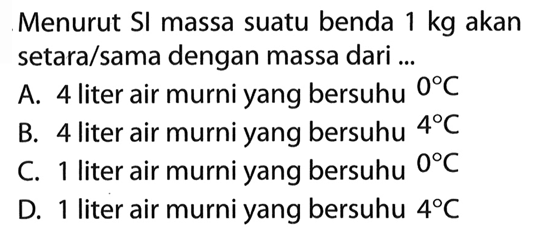 Menurut Sl massa suatu benda 1 kg akan setara/sama dengan massa dari ...