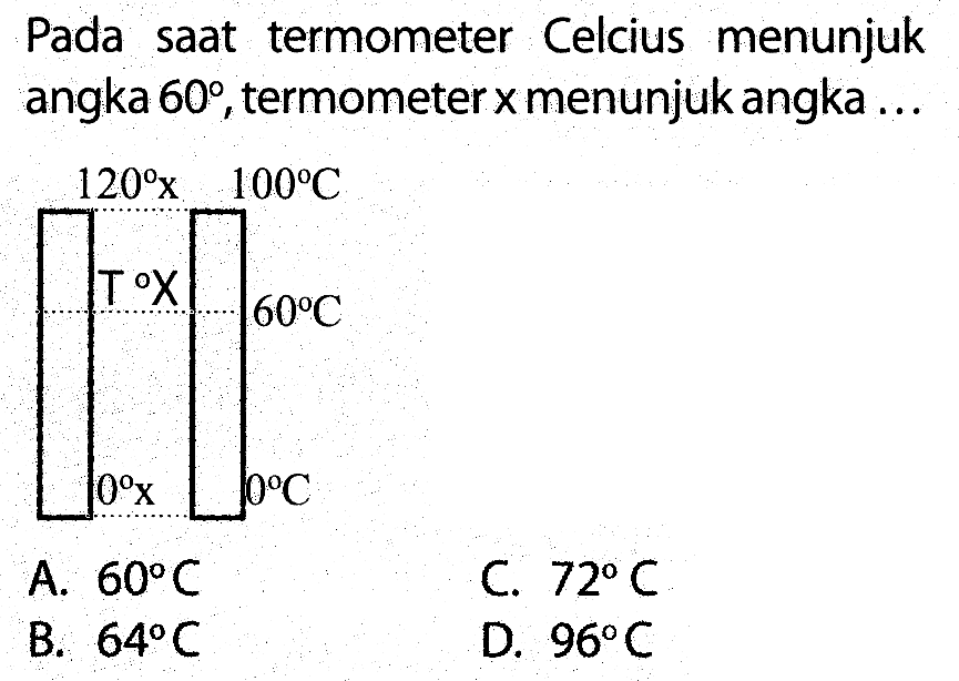 Pada saat termometer Celcius menunjuk angka 60, termometer x menunjuk angka ...