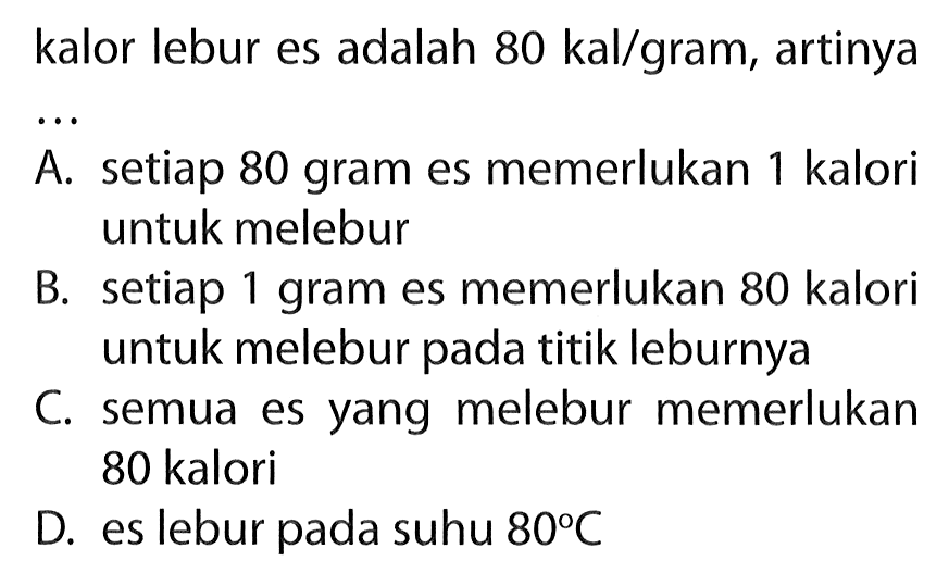 kalor lebur es adalah 80 kal/gram, artinya...