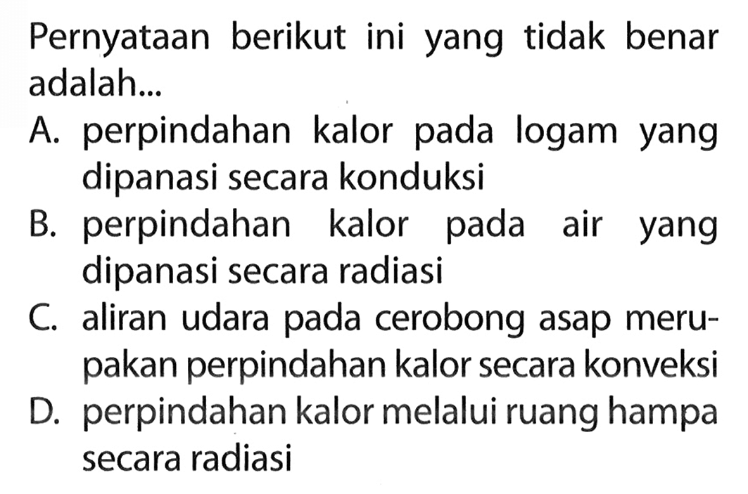 Pernyataan berikut ini yang tidak benar adalah...