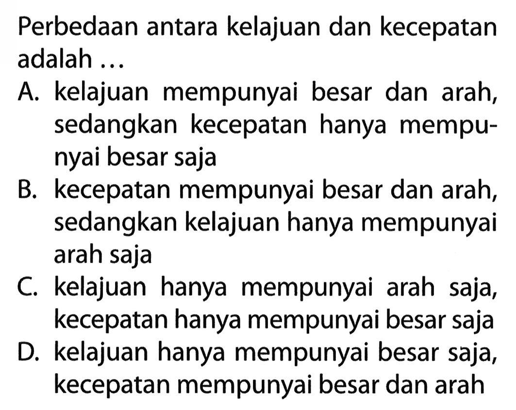 Perbedaan antara kelajuan dan kecepatan adalah ...