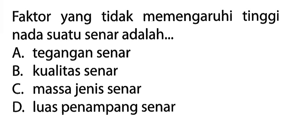 Faktor yang tidak memengaruhi tinggi nada suatu senar adalah...