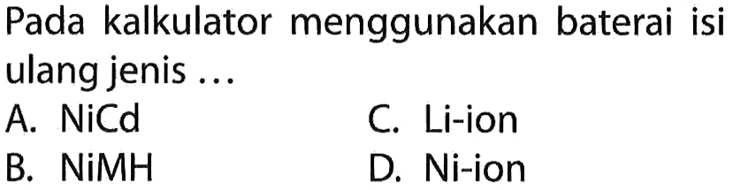 Pada kalkulator menggunakan baterai isi ulang jenis ...