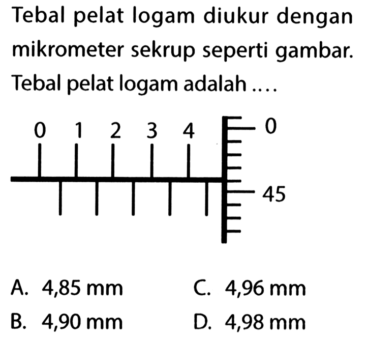 Tebal pelat logam diukur dengan mikrometer sekrup seperti gambar. Tebal pelat logam adalah ....