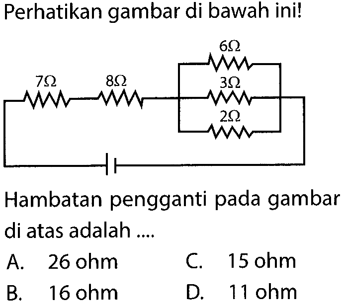 Perhatikan gambar di bawah ini! Hambatan pengganti pada gambar di atas adalah