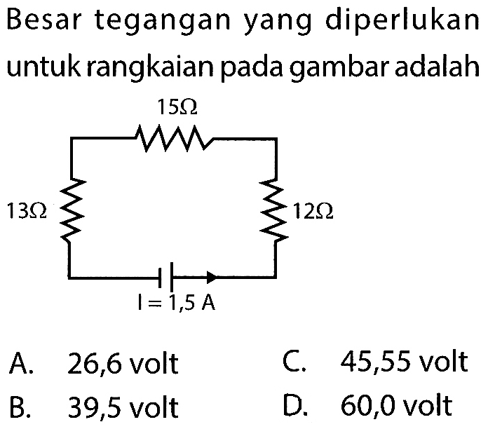 Besar tegangan yang diperlukan untuk rangkaian pada gambar adalah