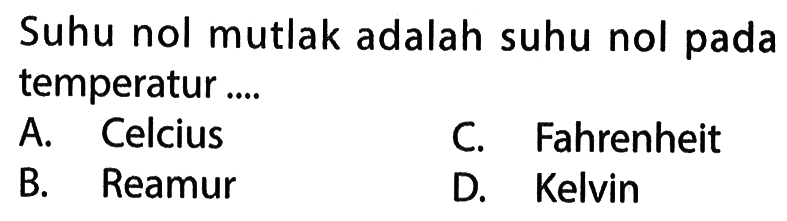 Suhu nol mutlak adalah suhu nol pada temperatur.... 