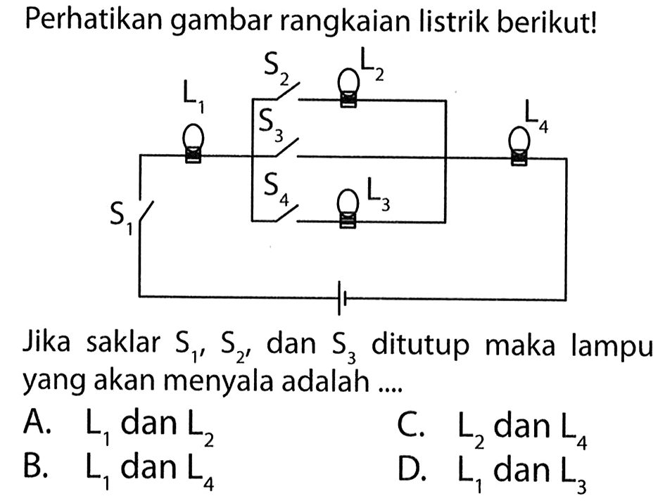 Perhatikan gambar rangkaian listrik berikut! Jika saklar S1 S2 dan S3 ditutup maka lampu yang akan menyala adalah