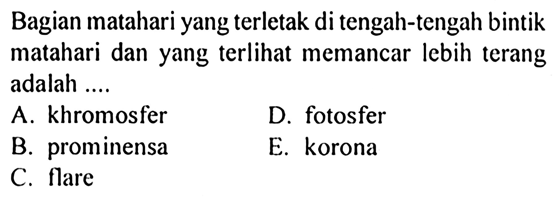 Bagian matahari yang terletak di tengah-tengah bintik matahari dan yang terlihat memancar lebih terang adalah ....