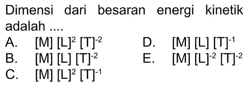 Dimensi dari besaran energi kinetik adalah ....