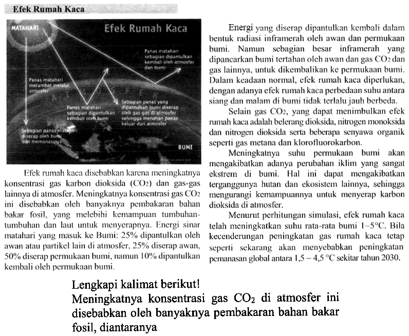 Lengkapi kalimat berikut! Meningkatnya konsestrasi gas CO2 di atmosfer ini disebabkan oleh banyaknya pembakaran bahan bakar fosil, diantaranya