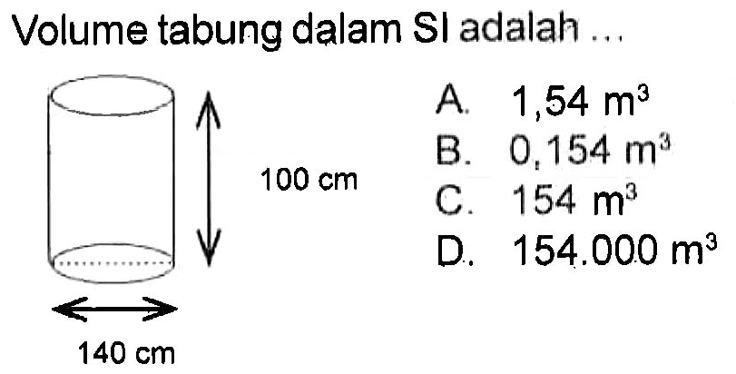 Volume tabung dalam SI adalah ... 100 cm 140 cm 