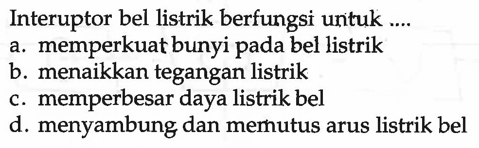 Interuptor bel listrik berfungsi untuk ....