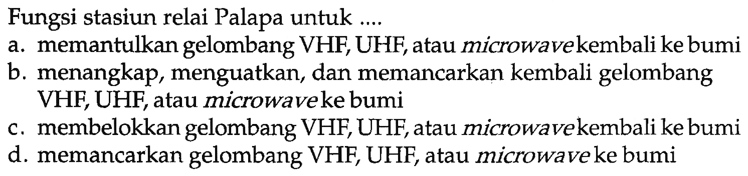 Fungsi stasiun relai Palapa untuk ....
