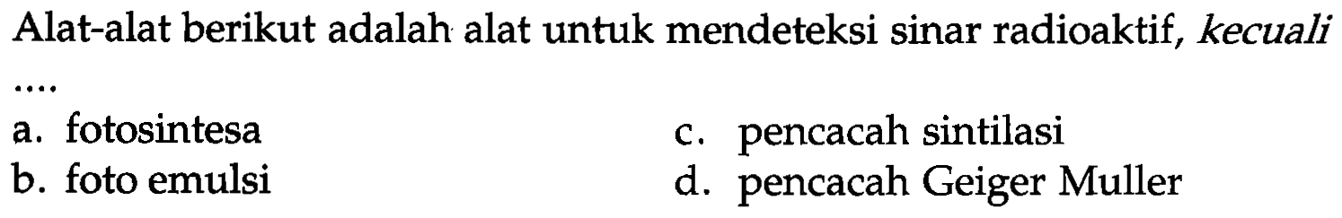 Alat-alat berikut adalah alat untuk mendeteksi sinar radioaktif, kecuali...