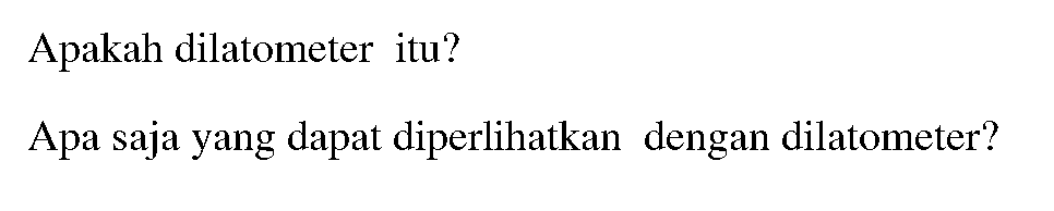 Apakah dilatometer itu?
Apa saja yang dapat diperlihatkan dengan dilatometer?